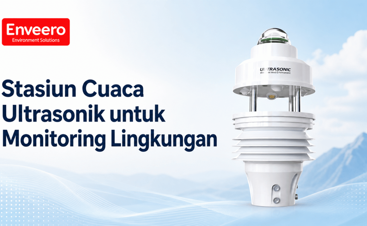 Stasiun Cuaca Ultrasonik untuk Monitoring Lingkungan