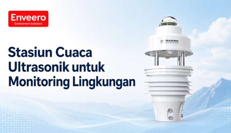 Stasiun Cuaca Ultrasonik untuk Monitoring Lingkungan