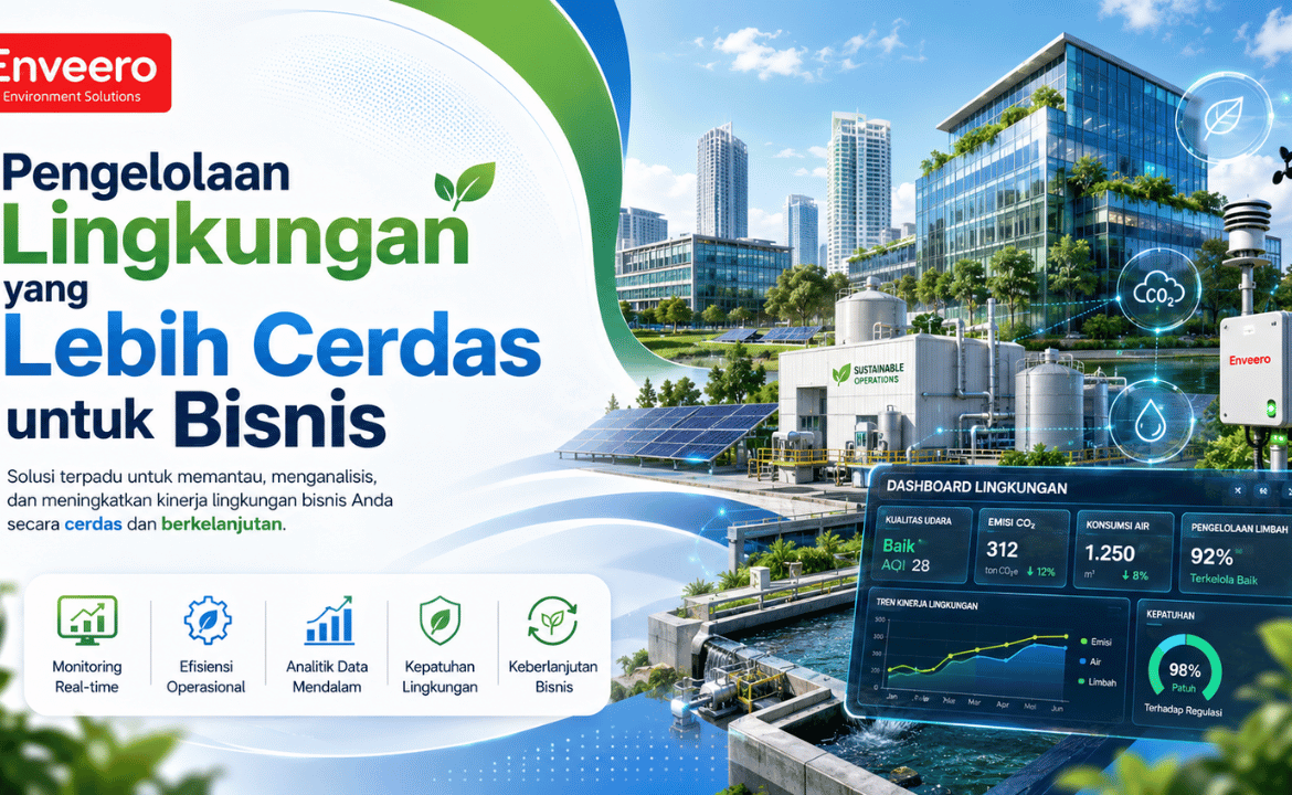 Pengelolaan Lingkungan yang Lebih Cerdas untuk Bisnis