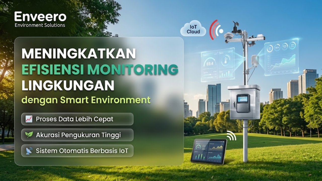 Meningkatkan Efisiensi Monitoring Lingkungan dengan Smart Environment