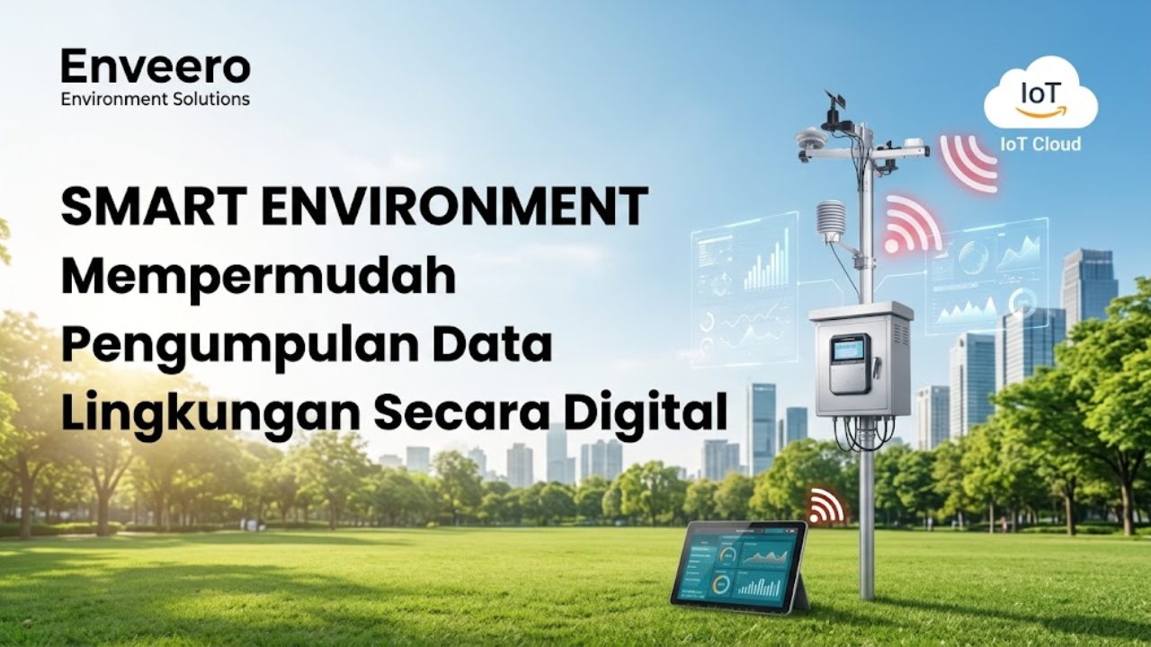 Smart Environment Mempermudah Pengumpulan Data Lingkungan Secara Digital